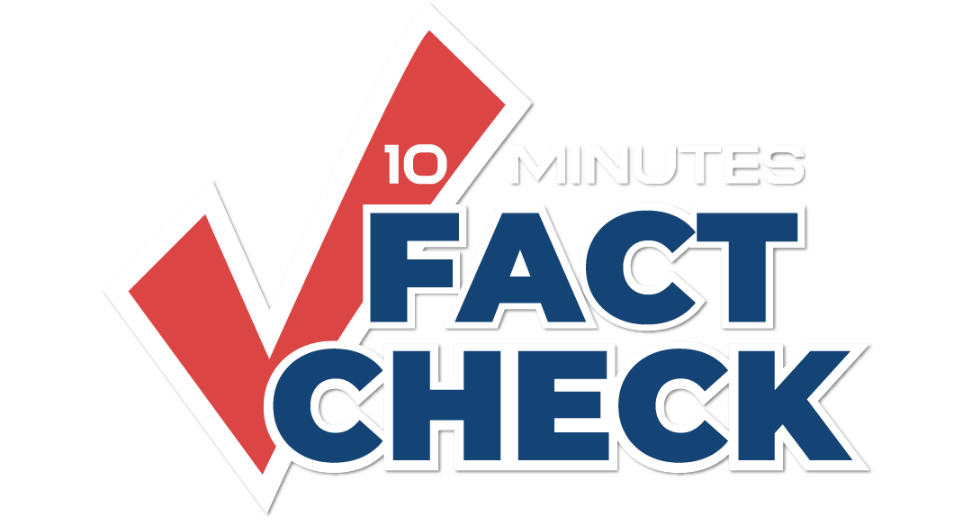  Ten Minutes Fact Check
